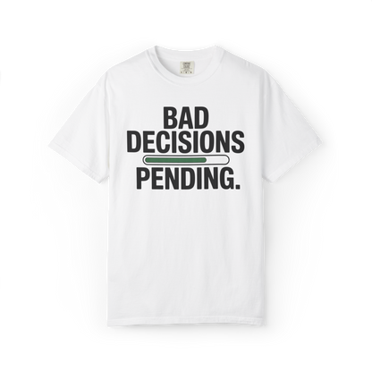 Bad Decisions Pending – Funny Chaos Graphic Tee