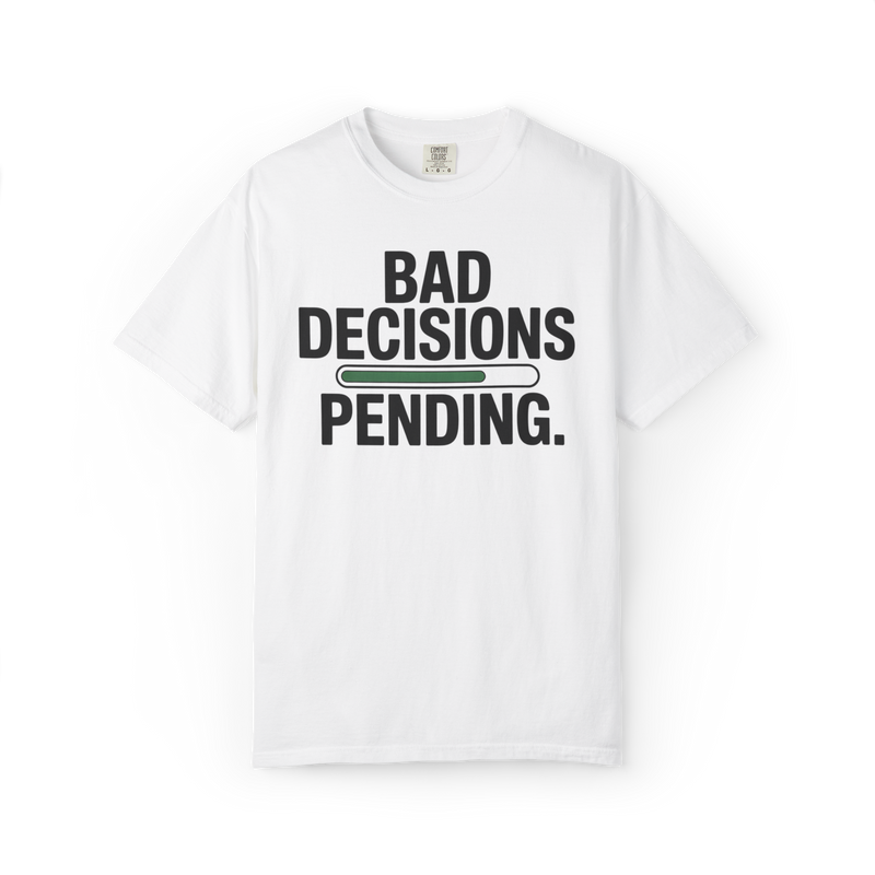 Bad Decisions Pending – Funny Chaos Graphic Tee